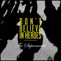 The Supernovas : Don't Believe in Heroes